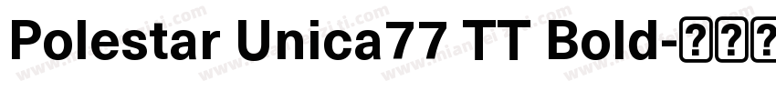 Polestar Unica77 TT Bold字体转换